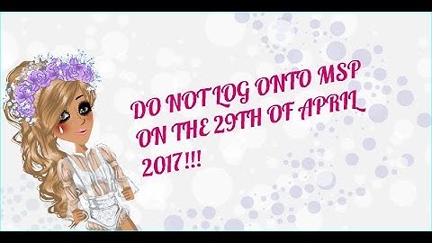 DO NOT LOG ONTO MSP ON THE 29TH OF APRIL!!!!!!!