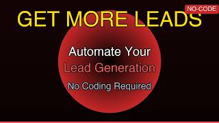How to Automate Your Lead Generation with No Code (Get New Customers While You Sleep)