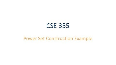 ASU CSE355: Ch 0 Vid 1, Examples - Power Set Construction