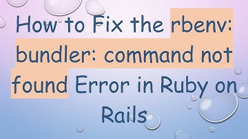 How to Fix the rbenv: bundler: command not found Error in Ruby on Rails