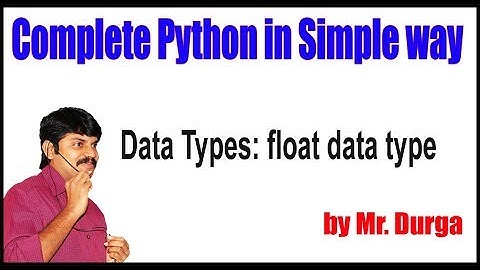 Python Tutorial ||  Data Types ||  float data type || by Durga Sir