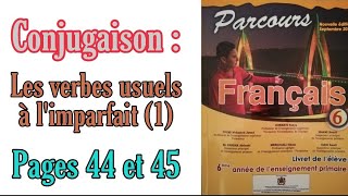 conjugaison les verbes usuels à limparfait pages 44 et 45 parcours français 6AEP