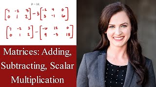 Scalar Multiplication and Adding and Subtracting Matrices
