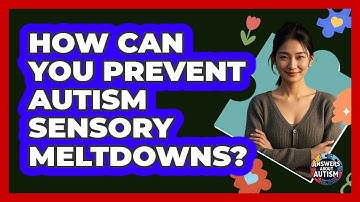 How Can You Prevent Autism Sensory Meltdowns? - Answers About Autism