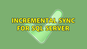 Incremental sync for Sql Server