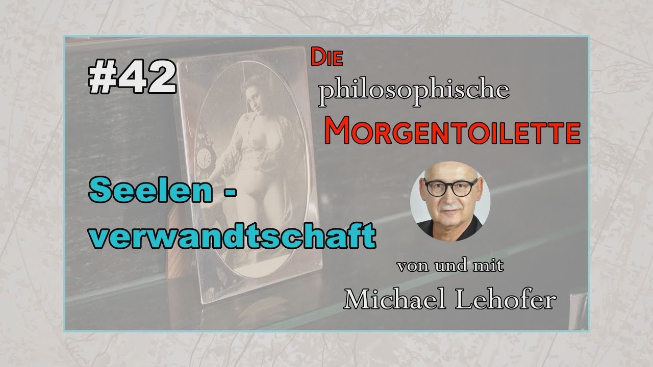 042 | Die philosophische Morgentoilette - Seelenverwandtschaft