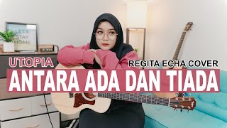 REGITA ECHA | UTOPIA - ANTARA ADA DAN TIADA