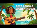 Uplifting Christian Reggae Worship Songs With Lyrics 2025 Gospel Praise Joyful Vibes For Jesus