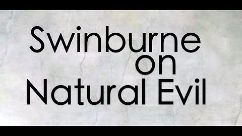 Swinburne on Natural Evil