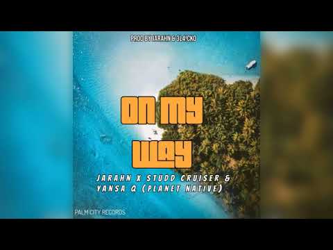 On My Way(2024) – Jarahn feat. Yansa Q & Studd Cruiser