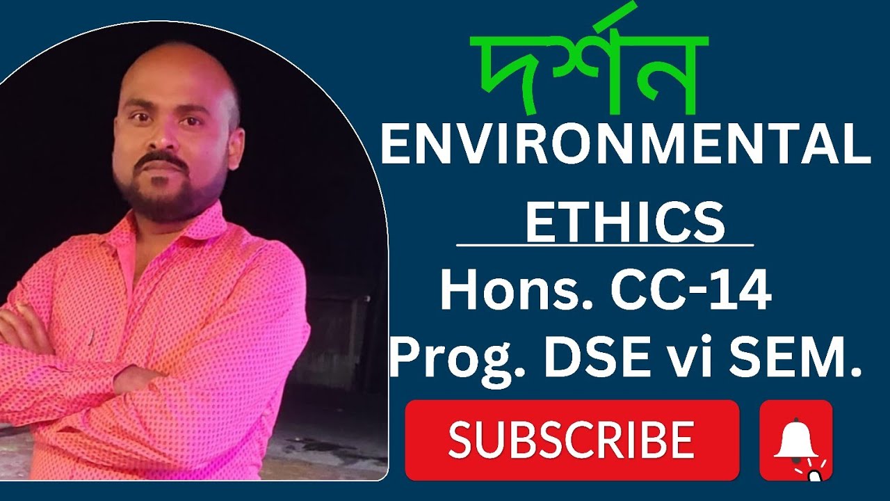 Environmental Ethics|Environmental Ethics For 6th Semester Hons. And Prog. Under NBU|Philosophy.