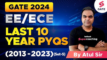 GATE ECE Previous Year Paper Paper with Solutions | GATE EE / ECE (2013 - 2023) PYQs | By Atul Sir