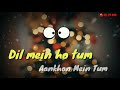 Dil mein ho tum aankhon Mein Tum whatsapp status | latest romantic status | Whatsapp Status Video Download Free