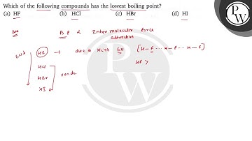 Which of the following compounds has the lowest boiling point? (a) \( \mathrm{HF} \) (b) \( \mat...