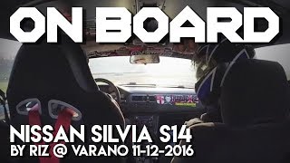 On Board - Nissan Silvia S14 by Riz Varano 11/12/2016