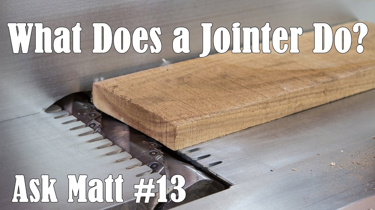 What Does a Jointer Do? - Ask Matt #13 - YouTube