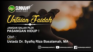 JANGAN SALAH PILIH PASANGAN HIDUP - Ustadz Dr. Syafiq Riza Basalamah, MA