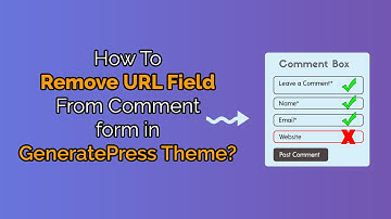 How To Remove URL Field From Comment form in GeneratePress Theme? - GeneratePress Tutorial