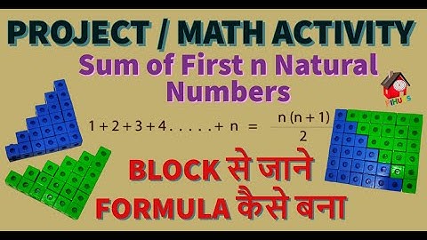 Sum of First n Natural Numbers | Maths Project | Block  से जाने Formula कैसे बना | Math activity