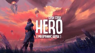CASH CASH - HERO ( MELOMANIAC REMIX )