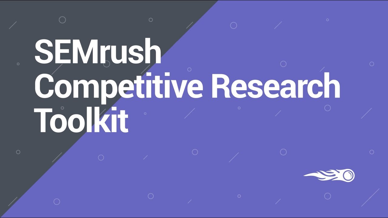  Update  SEMrush Overview Series:  Competitive Research toolkit