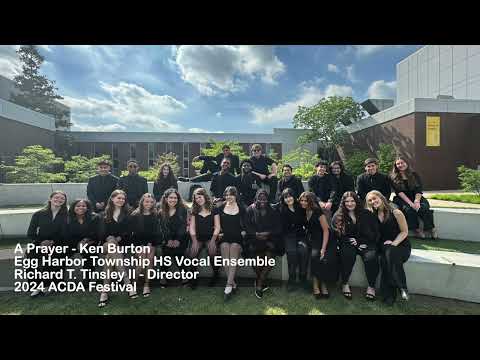 "A Prayer" by Ken Burton - Egg Harbor Township HS Vocal Ensemble