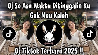 Dj So Asu Naykilla  So Asu Waktu Ditinggalin Ku Gak Mau Kalah  Dj Tiktok Terbaru 2025