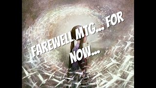 Farewell Mtg... For Now...