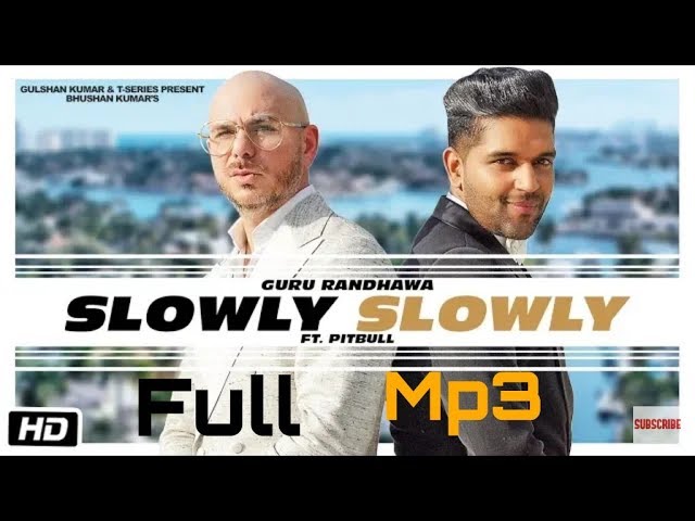 SLOWLY SLOWLY Full Mp3 | Guru Randhawa ft. Pit bull | Bhushan Kumar | Dj Shadow
