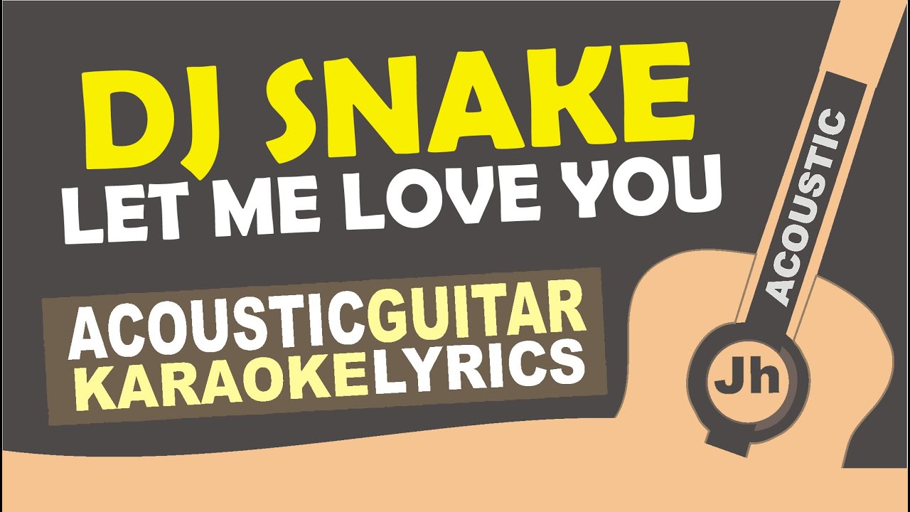 DJ Snake ft. Justin Bieber - Let Me Love You [ Karaoke Acoustic ]