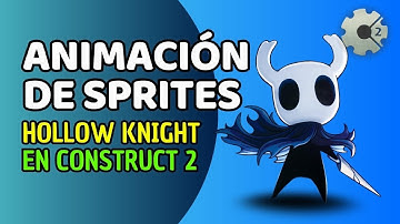 ¡Crea ANIMACIONES ÉPICAS de HOLLOW KNIGHT en Construct 2! (Guía Completa)