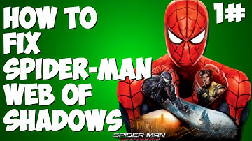 HOW TO FIX SPIDER-MAN WEB OF SHADOWS [ CAN