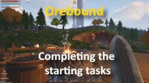 Episode 2 : Completing the starting tasks | Orebound