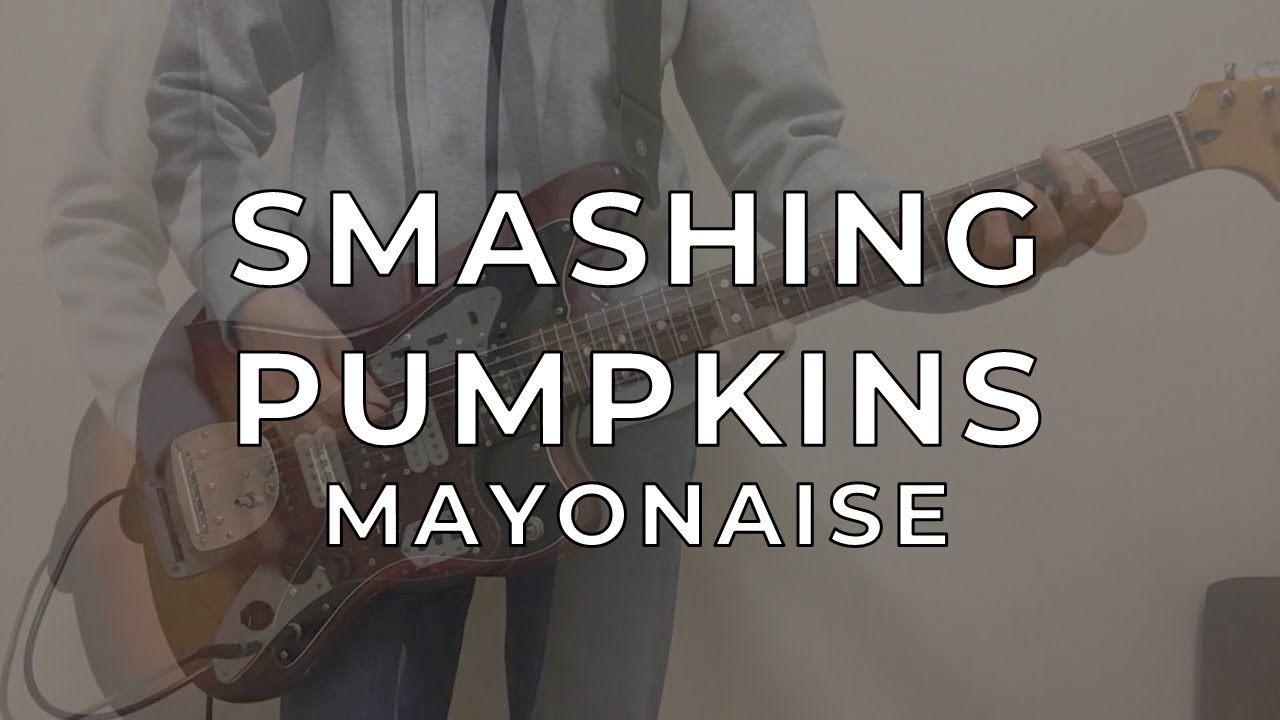 Smashing Pumpkins Mayonaise (guitar cover) YouTube