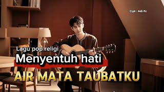 Download Lagu AIR MATA TAUBATKU || LAGU POP RELIGI,SANGAT MENYENTUH HATI MP3 Download Lagu AIR MATA TAUBATKU || LAGU POP RELIGI,SANGAT MENYENTUH HATI MP3