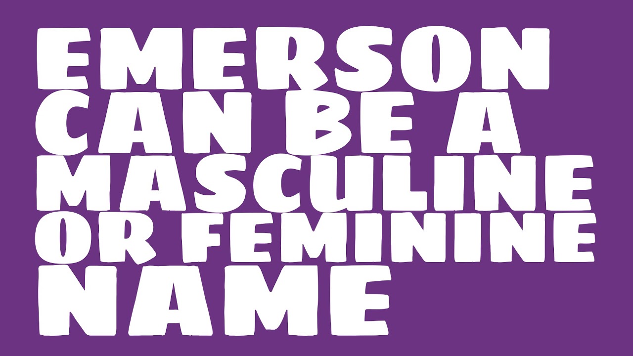 Is The Name Emerson Masculine Or Feminine YouTube