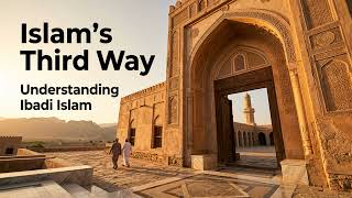 Unveiling Ibadi Islam: The Unseen God, Omani Paradox &amp; The Third Path [Audio Only]