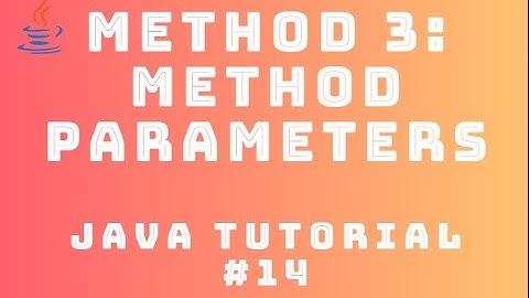 Java Tutorial 14 : Method #3 - Method Parameters