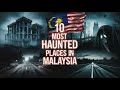 10 Most Haunted Places In Malaysia Terrifying Horror Stories Dark Legends