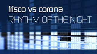 Frisco Vs Corona - Rhythm Of The Night (Alex K Mix)