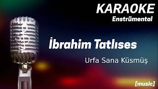 Karaoke İbrahim Tatlıses Urfa Sana Küsmüş
