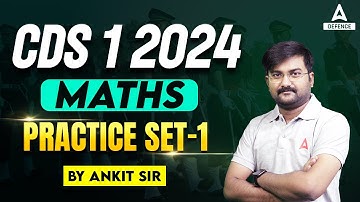 CDS 1 2024 Maths Classes | Maths Practice Set -1 | CDS Maths By Ankit Solanki sir