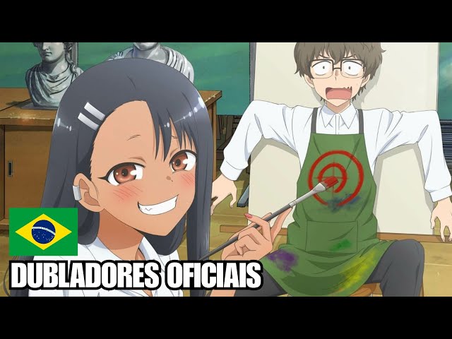 OS DUBLADORES BR DE NAGATORO (DON'T TOY WITH ME, MISS NAGATORO) 