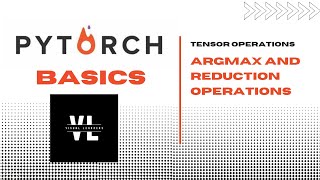 PyTorch Basics | Part Seven | Tensor Operations | ArgMax and Reduction Operations
