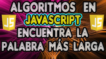 ALGORITMOS EN JAVASCRIPT: Cómo ENCONTRAR la PALABRA MÁS LARGA en un string/frase con Javascript