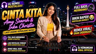 DJ Remix Nostalgia Cinta Kita - Amy Search & Inka Christie | Full Bass Santai Didengar Sambil Kerja