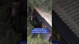 Israeli army shares harrowing new footage from October 7th attacks