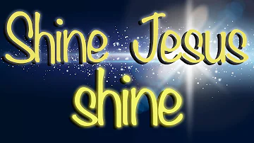 Shine Jesus Shine song lyrics