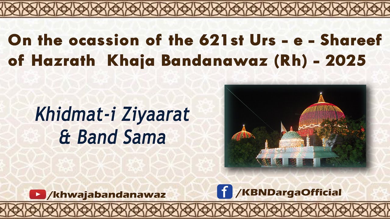 Khidmat-i Ziyaarat & Band Sama | 621st Urs i Shareef Hazrath Khaja Bandanawaz (Rh) 16-05-2025