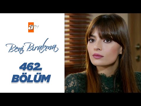 Beni Bırakma 462. Bölüm